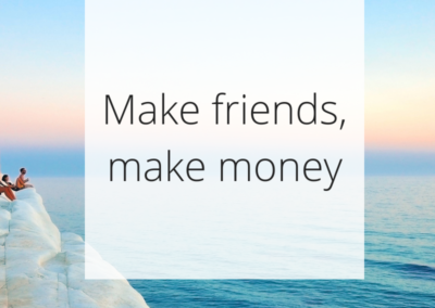Make friends, make money