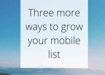 Three more ways to grow your mobile list
