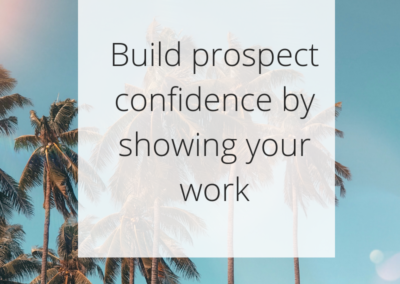 How to build prospect confidence by showing your work