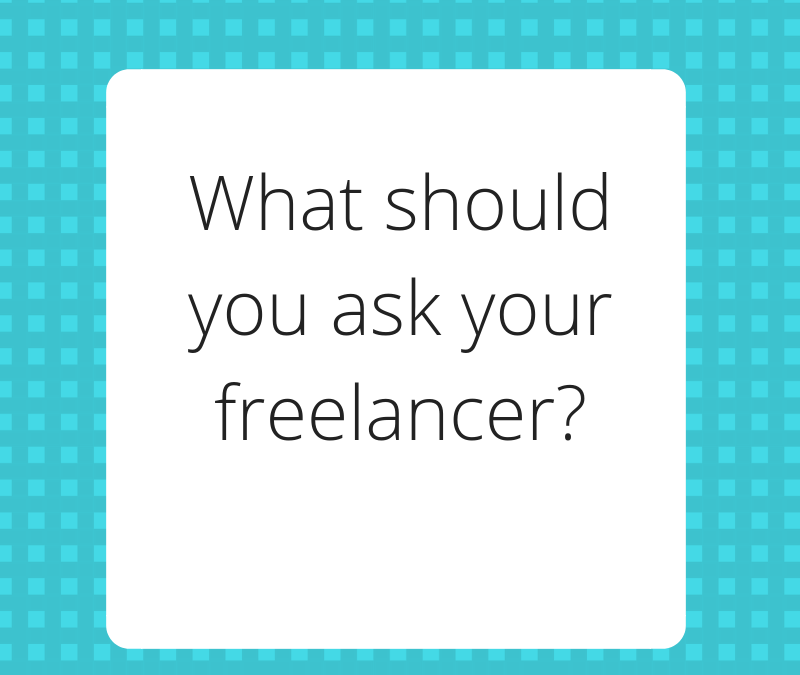 What should you ask your freelancer?