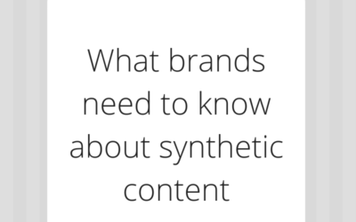 Security alert! What brands need to know about synthetic content
