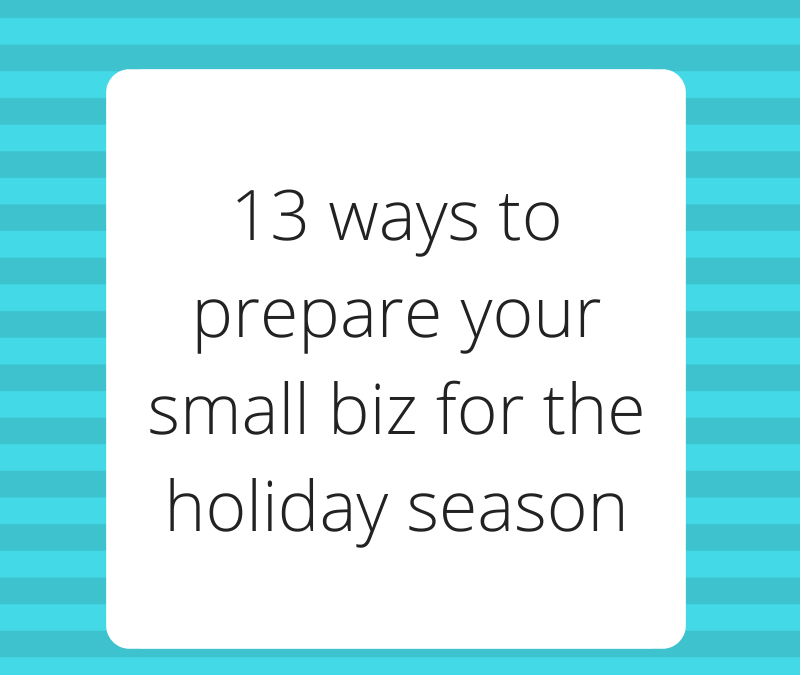 13 ways to prepare your small business for the holiday season