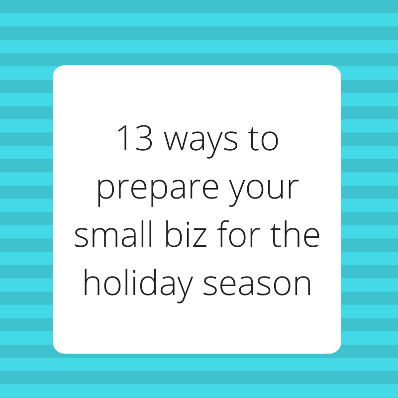 13 ways to prepare your small business for the holiday season | Kenzi ...
