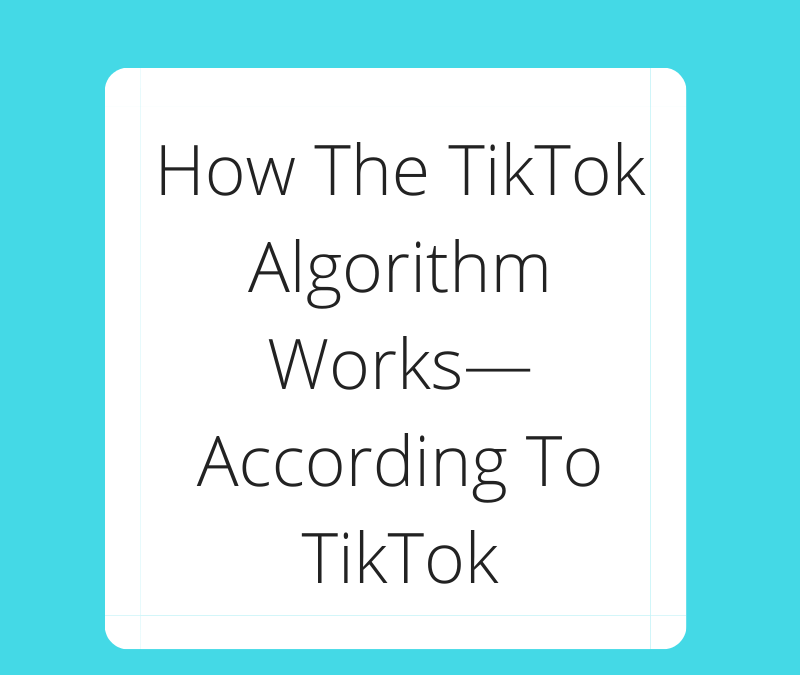 How The TikTok Algorithm Works—According To TikTok