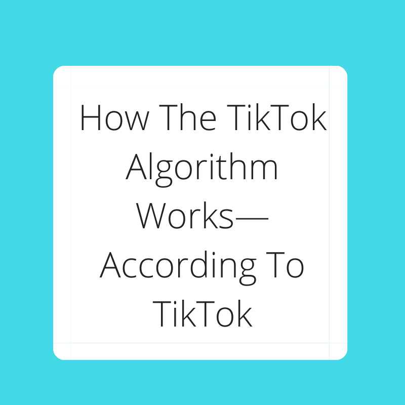 How The TikTok Algorithm Works—According To TikTok Kenzi Writes