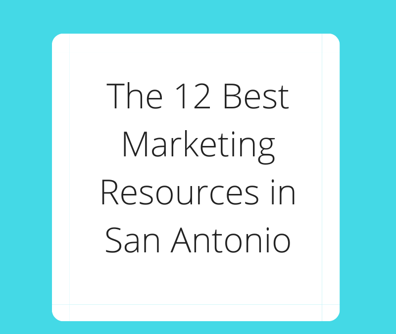 The 12 Best Marketing Resources in San Antonio