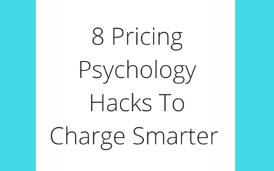 8 Pricing Psychology Hacks To Charge Smarter Prices In Your Biz