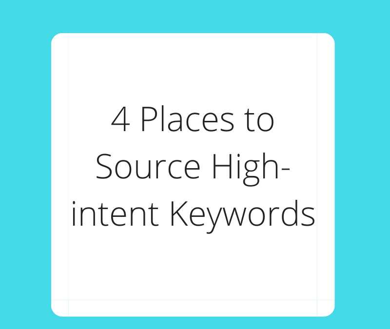 4 Places to Source High-intent Keywords