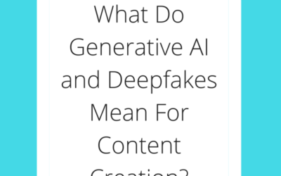 What Do Generative AI and Deepfakes Mean For Content Creation?